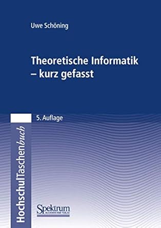 theoretische informatik kurz gefasst 1st edition uwe schoning 3827418240, 978-3827418241