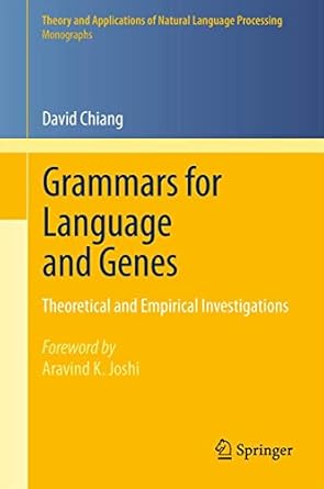 grammars for language and genes theoretical and empirical investigations 1st edition david chiang ,aravind k