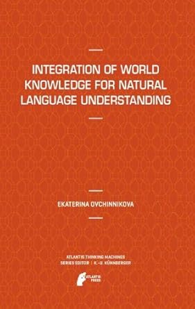 integration of world knowledge for natural language understanding 1st edition ekaterina ovchinnikova