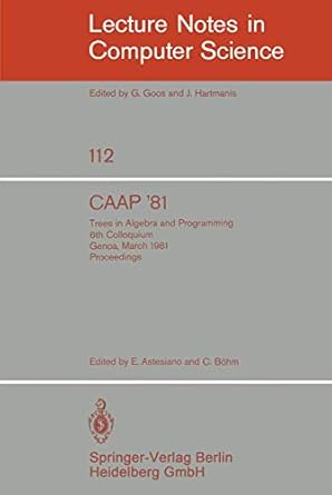 caap 81 trees in algebra and programming /6th colloquium genoa march 5 7 1981 proceedings 1st edition e