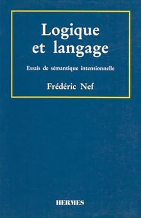logique et langage essais de semantique intensionnelle 1st edition frederic nef 2866011449, 978-2866011444