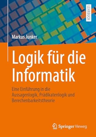 logik fur die informatik eine einfuhrung in die aussagenlogik pradikatenlogik und berechenbarkeitstheorie 1st