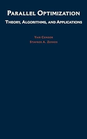 parallel optimization theory algorithms and applications 1st edition yair censor ,stavros a zenios