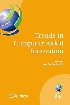 trends in computer aided innovation second ifip working conference on computer aided innovation october 8 9