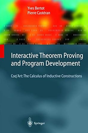 interactive theorem proving and program development 1st edition yves bertot 3540208542, 978-3540208549