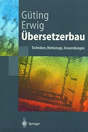 ubersetzerbau techniken werkzeuge anwendungen 1st edition ralf hartmut guting ,martin erwig 3540653899,