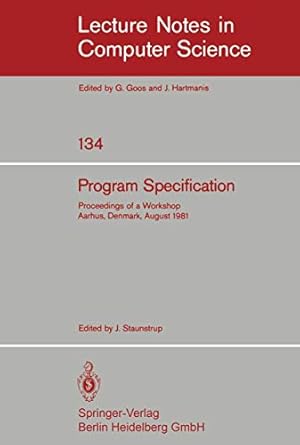 program specification proceedings of a workshop aarhus denmark august 1981 1st edition j staunstrup
