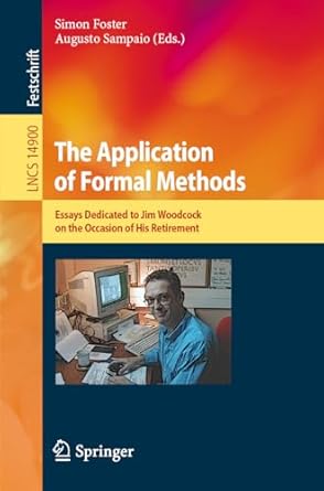the application of formal methods essays dedicated to jim woodcock on the occasion of his retirement 1st
