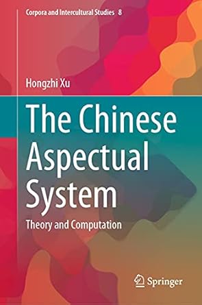 the chinese aspectual system theory and computation 1st edition hongzhi xu b001k179k2, 978-9811634086