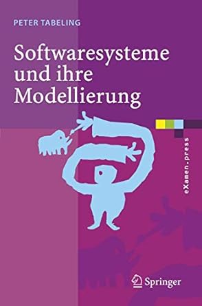 softwaresysteme und ihre modellierung grundlagen methoden und techniken 1st edition peter tabeling