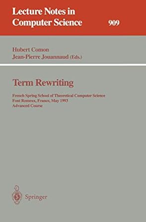 term rewriting french spring school of theoretical computer science font romeux france 17 21 1993 advanced