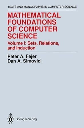 mathematical foundations of computer science sets relations and induction by fejer peter a simovici dan