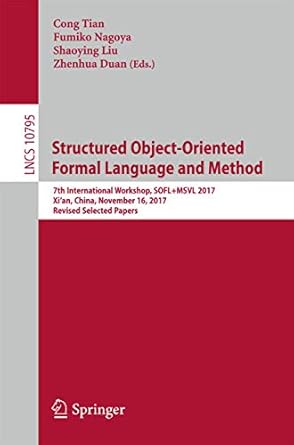 structured object oriented formal language and method 7th international workshop sofl+msvl 2017 xian china