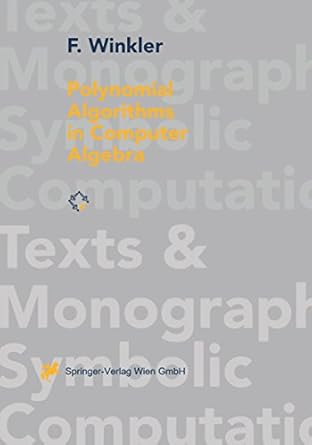 polynomial algorithms in computer algebra 1st edition franz winkler b001jorlcq, 978-3709165713