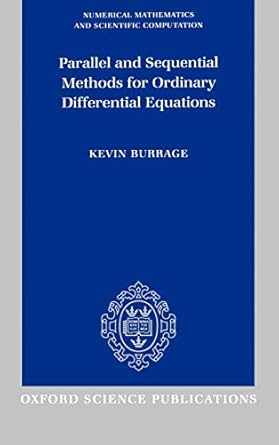 parallel and sequential methods for ordinary differential equations 1st edition kevin burrage 0198534329,