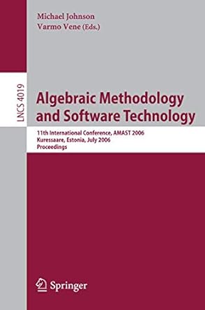 algebraic methodology and software technology 11th international conference amast 2006 kuressaare estonia
