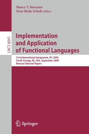 implementation and application of functional languages 21st international symposium ifl 2009 south orange nj