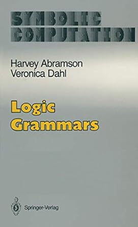 logic grammars 1st edition harvey abramson ,veronica dahl 1461281881, 978-1461281887