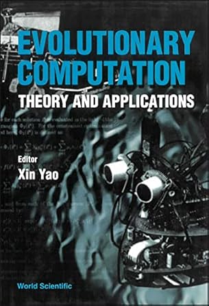 evolutionary computation theory and applications 1st edition xin yao 9810223064, 978-9810223069