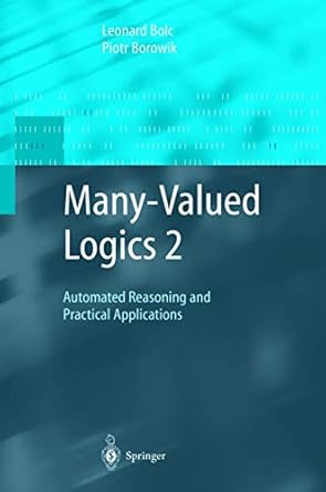 many valued logics 2 automated reasoning and practical applications 1st edition leonard bolc ,piotr borowik