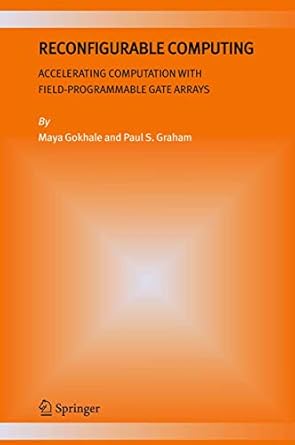 reconfigurable computing accelerating computation with field programmable gate arrays 1st edition maya b b
