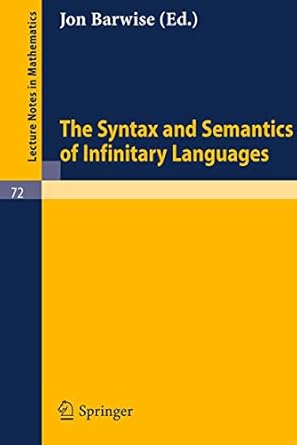 the syntax and semantics of infinitary languages 1st edition jon barwise 3540042423, 978-3540042426