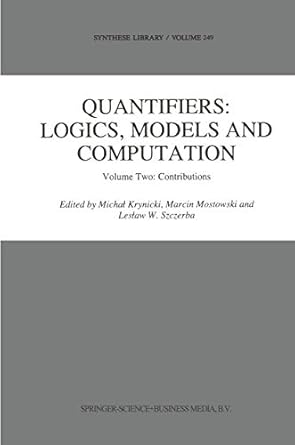 quantifiers logics models and computation volume two contributions 1st edition michal krynicki ,m mostowski
