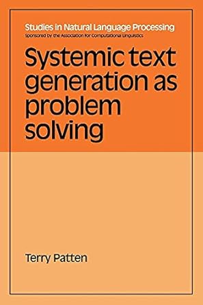 systemic text generation as problem solving 1st edition terry patten 0521039266, 978-0521039260