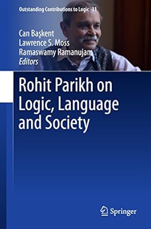 rohit parikh on logic language and society 1st edition can baskent ,lawrence s moss ,ramaswamy ramanujam