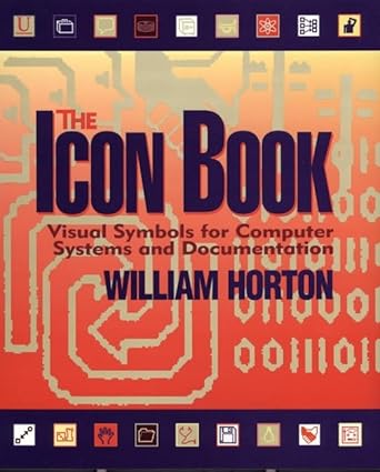 the icon book visual symbols for computer systems and documentation 1st edition william horton 047159900x,