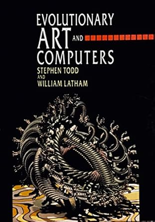evolutionary art and computers 1st edition stephen todd ,william latham 012437185x, 978-0124371859
