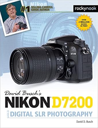 david buschs nikon d7200 guide to digital slr photography 1st edition david d busch 1681980304, 978-1681980300