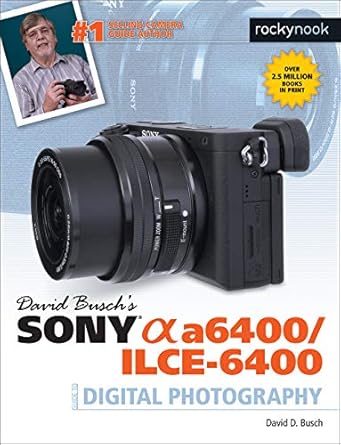 david buschs sony alpha a6400/ilce 6400 guide to digital photography 1st edition david d busch 1681985195,