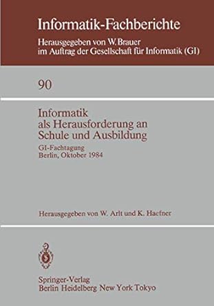 informatik als herausforderung an schule und ausbildung gi fachtagung berlin 8 10 oktober 1984 1st edition w