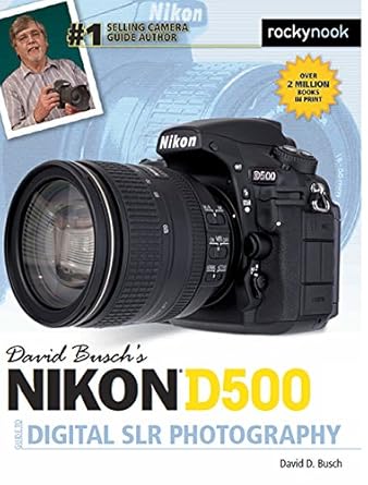 david buschs nikon d500 guide to digital slr photography 1st edition david d busch 1681981467, 978-1681981468