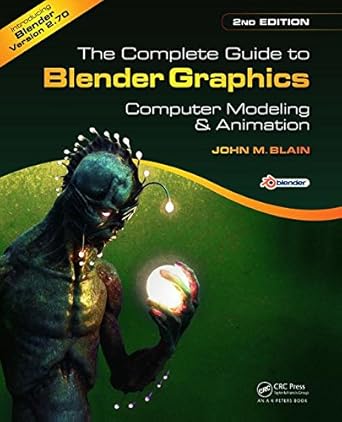 the complete guide to blender graphics computer modeling and animation 2nd edition john m blain 1482216639,