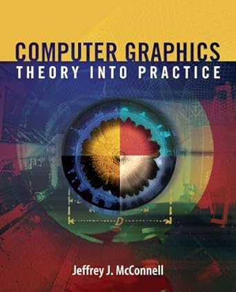 computer graphics theory into practice 1st edition jeffrey j mcconnell 0763722502, 978-0763722500