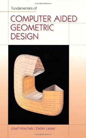 fundamentals of computer aided geometric design 1st edition josef hoschek ,dieter lasser 1568810075,