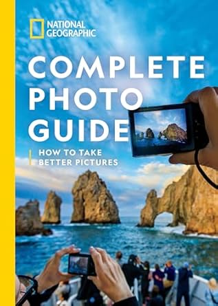 national geographic complete photo guide how to take better pictures 1st edition heather perry 1426221436,