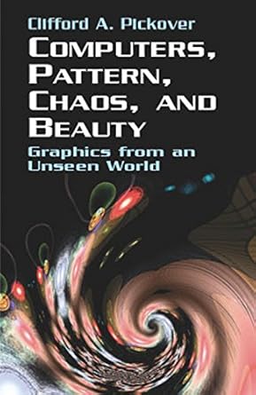 computers pattern chaos and beauty 1st edition clifford a pickover b000aq13eg