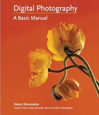 digital photography a basic manual 1st edition henry horenstein ,allison carroll 0316020745, 978-0316020749