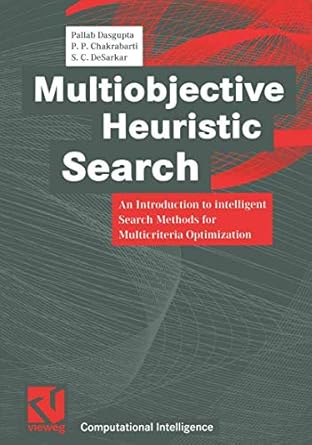 multiobjective heuristic search an introduction to intelligent search methods for multicriteria optimization