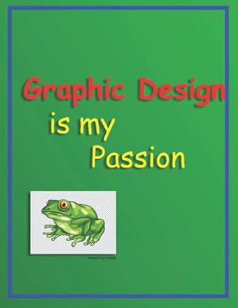 graphic design is my passion notebook funny meme gag gift frog journal notebook for graphic designers 1st
