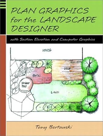 plan graphics for the landscape designer with section elevation and computer graphics 1st edition tony