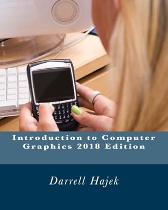 introduction to computer graphics 2018th edition darrell hajek 171754049x, 978-1717540492