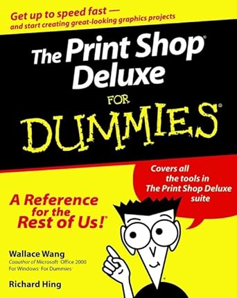 the print shop deluxe for dummies 1st edition wallace wang ,richard hing 0764506021, 978-0764506024