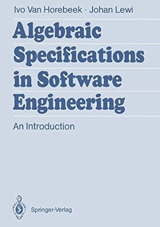 algebraic specifications in software engineering an introduction 1st edition ivo van horebeek ,johan lewi
