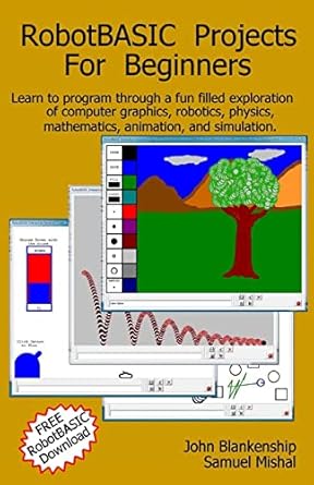 robotbasic projects for beginners learn to program through an exploration of computer graphics robotics