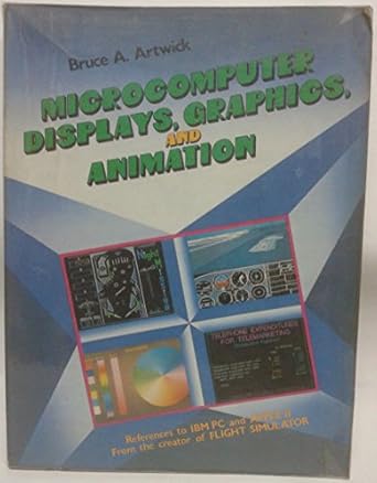 microcomputer displays graphics and animation 1st edition bruce artwick 0135802261, 978-0135802267