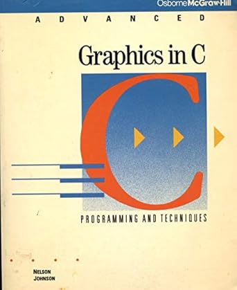 advanced graphics in c programming and techniques 1st edition nelson johnson 0078812577, 978-0078812576